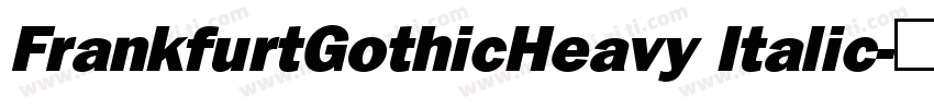 FrankfurtGothicHeavy Italic字体转换